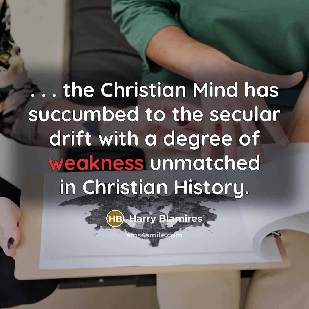 “. . . the Christian Mind has succumbed to the…” quote by Harry Blamires