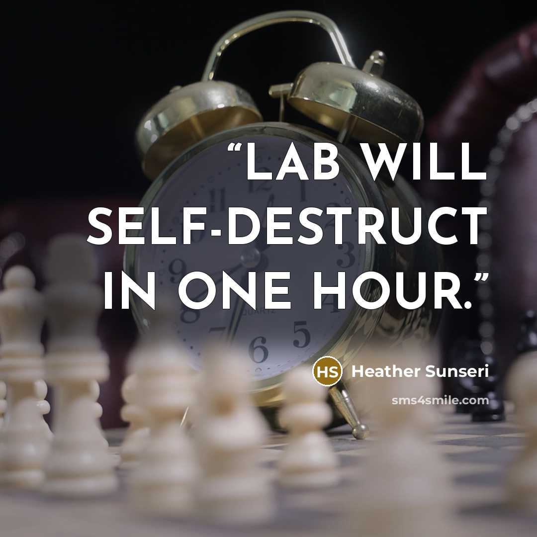 “LAB WILL SELF-DESTRUCT IN ONE HOUR.” quote by Heather Sunseri