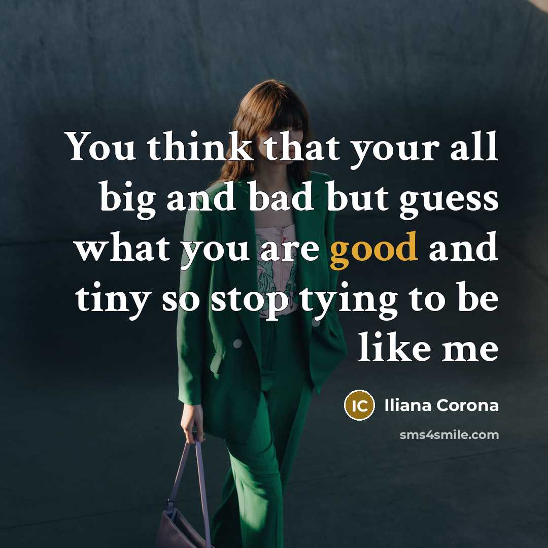 “You think that your all big and bad but guess…” quote by Iliana Corona