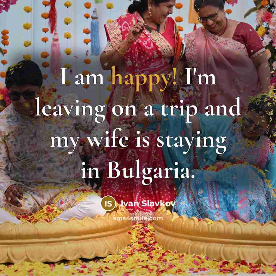 “I am happy! I'm leaving on a trip and my…” quote by Ivan Slavkov