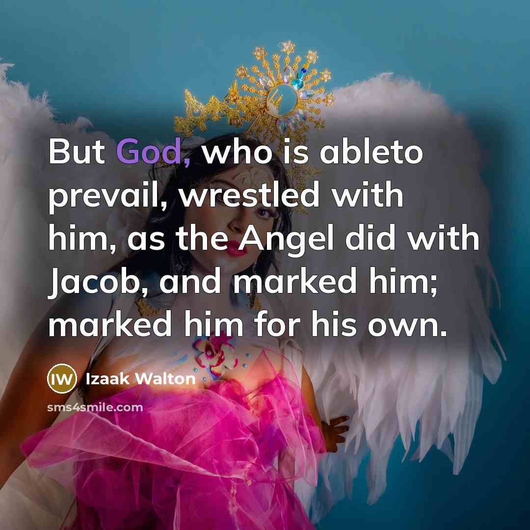“But God, who is ableto prevail, wrestled with him, as…” quote by Izaak Walton