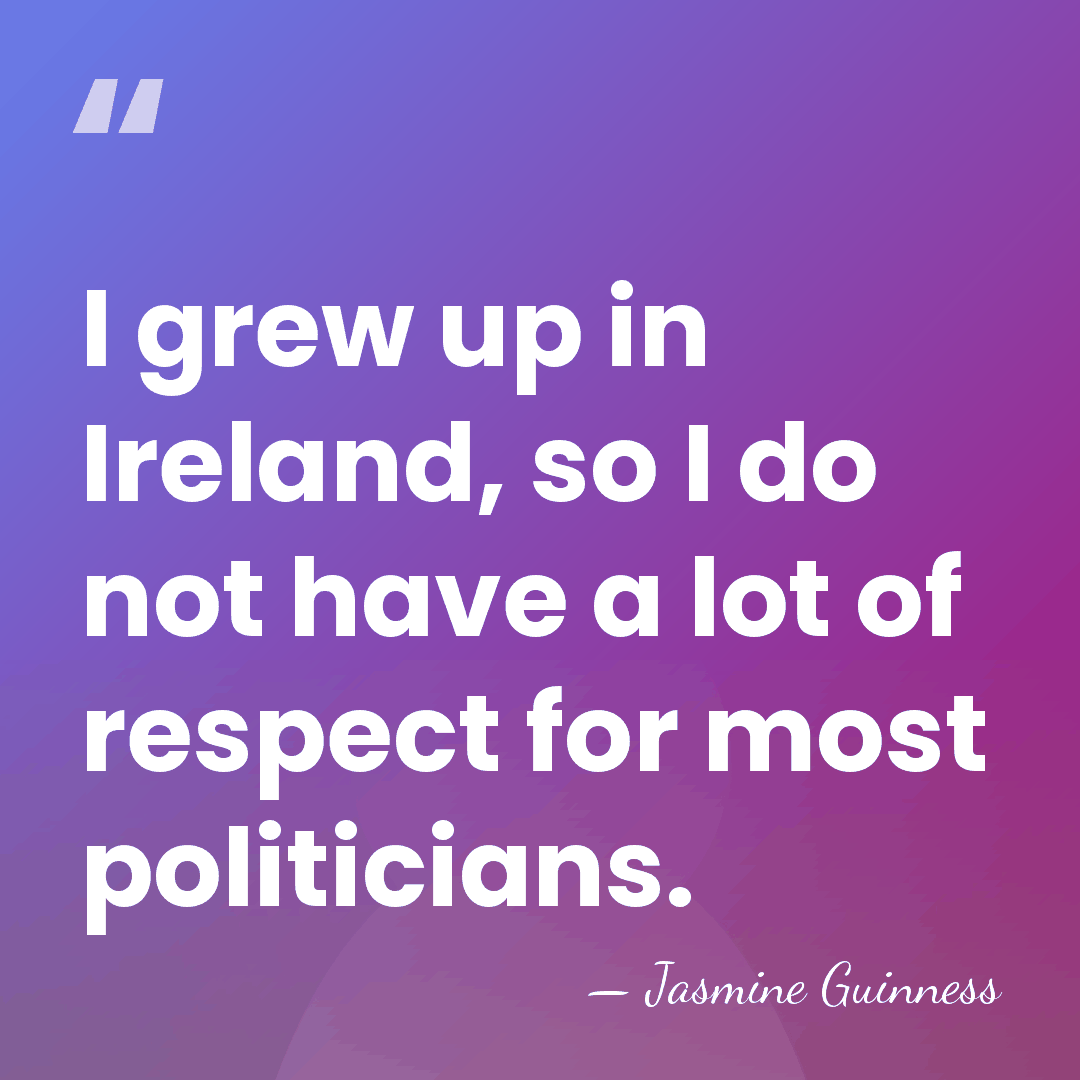 I grew up in Ireland, so I do not have a lot&hellip; - Jasmine Guinness
