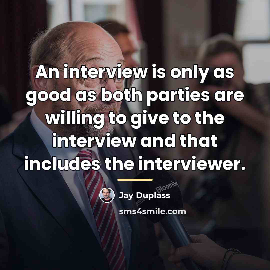 “An interview is only as good as both parties are…” quote by Jay Duplass