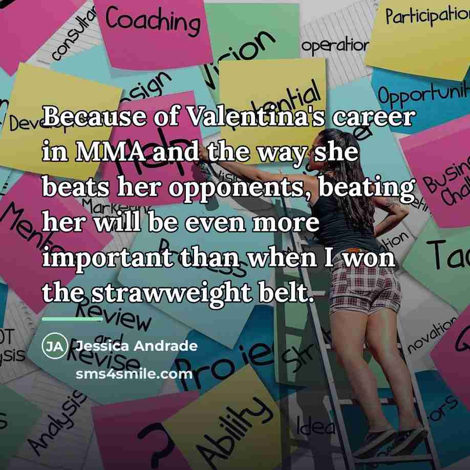 “Because of Valentina's career in MMA and the way she…” quote by Jessica Andrade