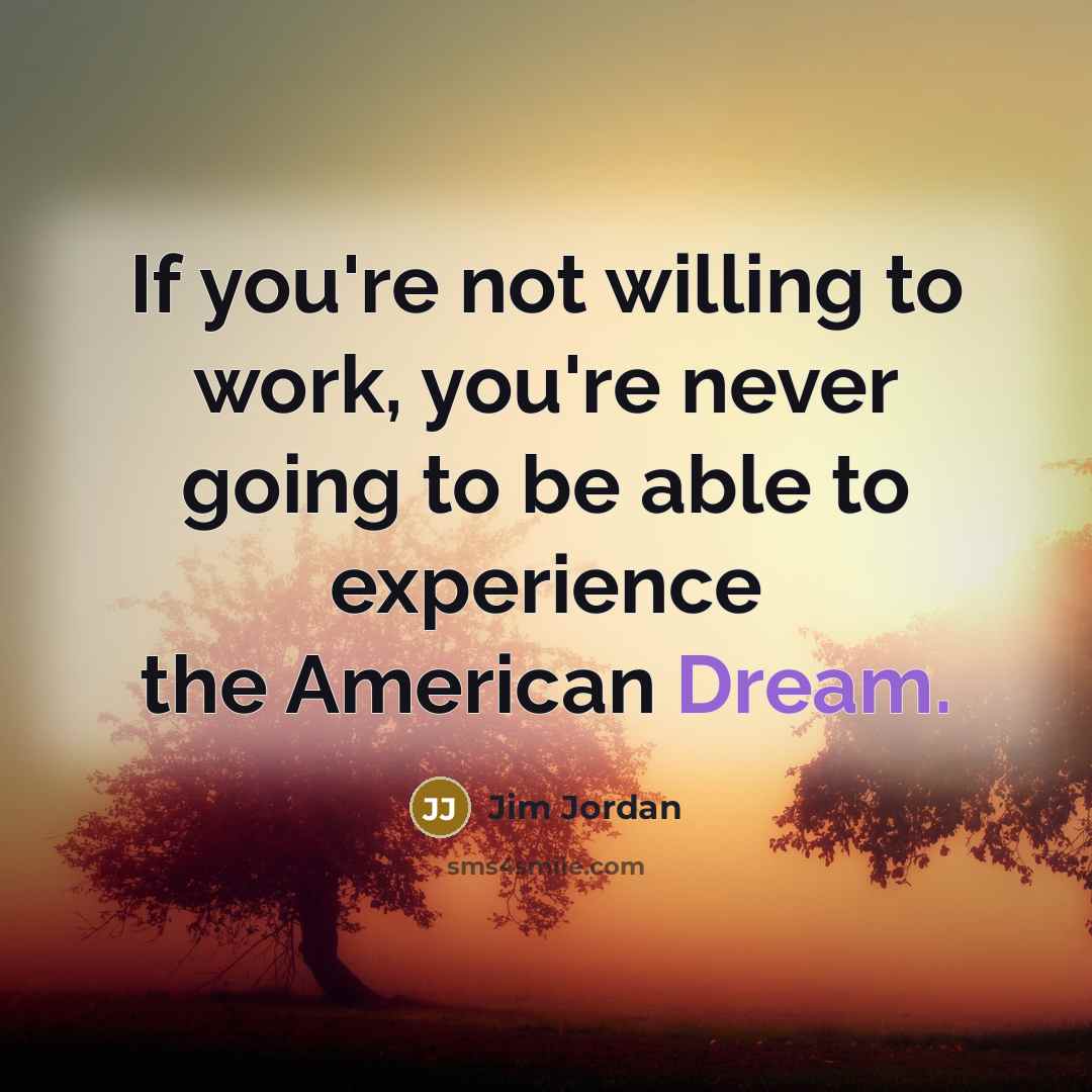 “If you're not willing to work, you're never going to…” quote by Jim Jordan