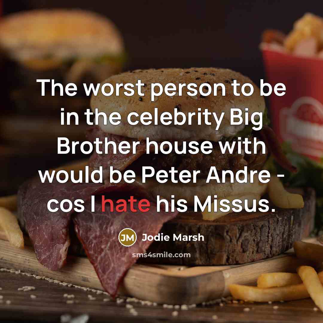 “The worst person to be in the celebrity Big Brother…” quote by Jodie Marsh