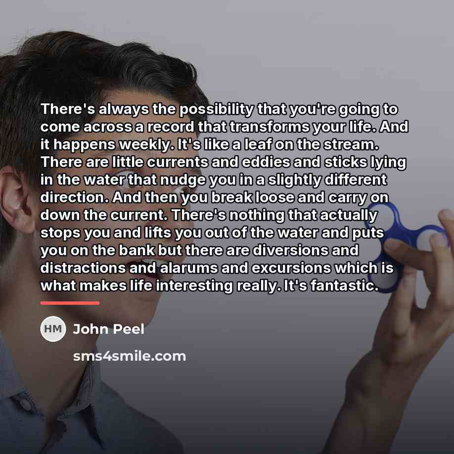 “There's always the possibility that you're going to come across…” quote by John Peel