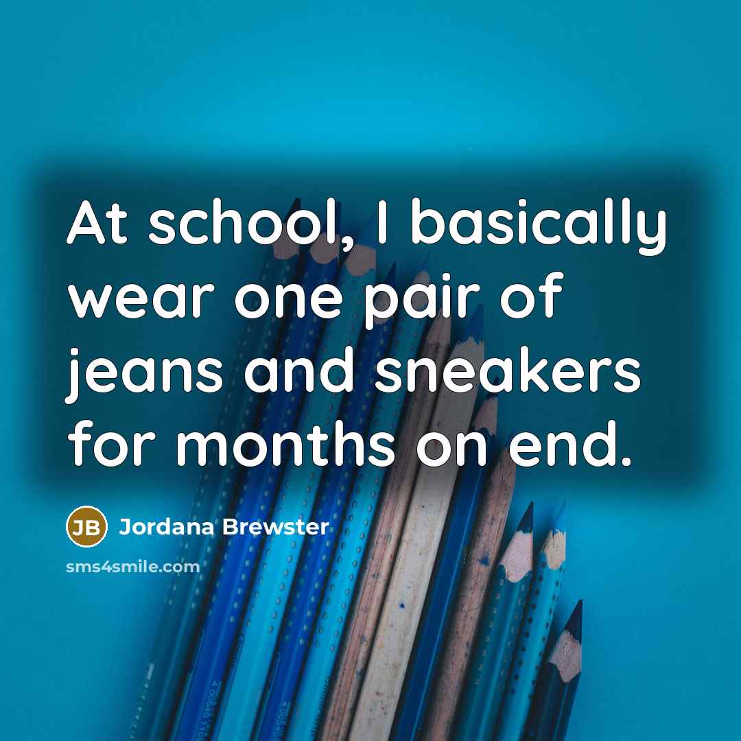 “At school, I basically wear one pair of jeans and…” quote by Jordana Brewster