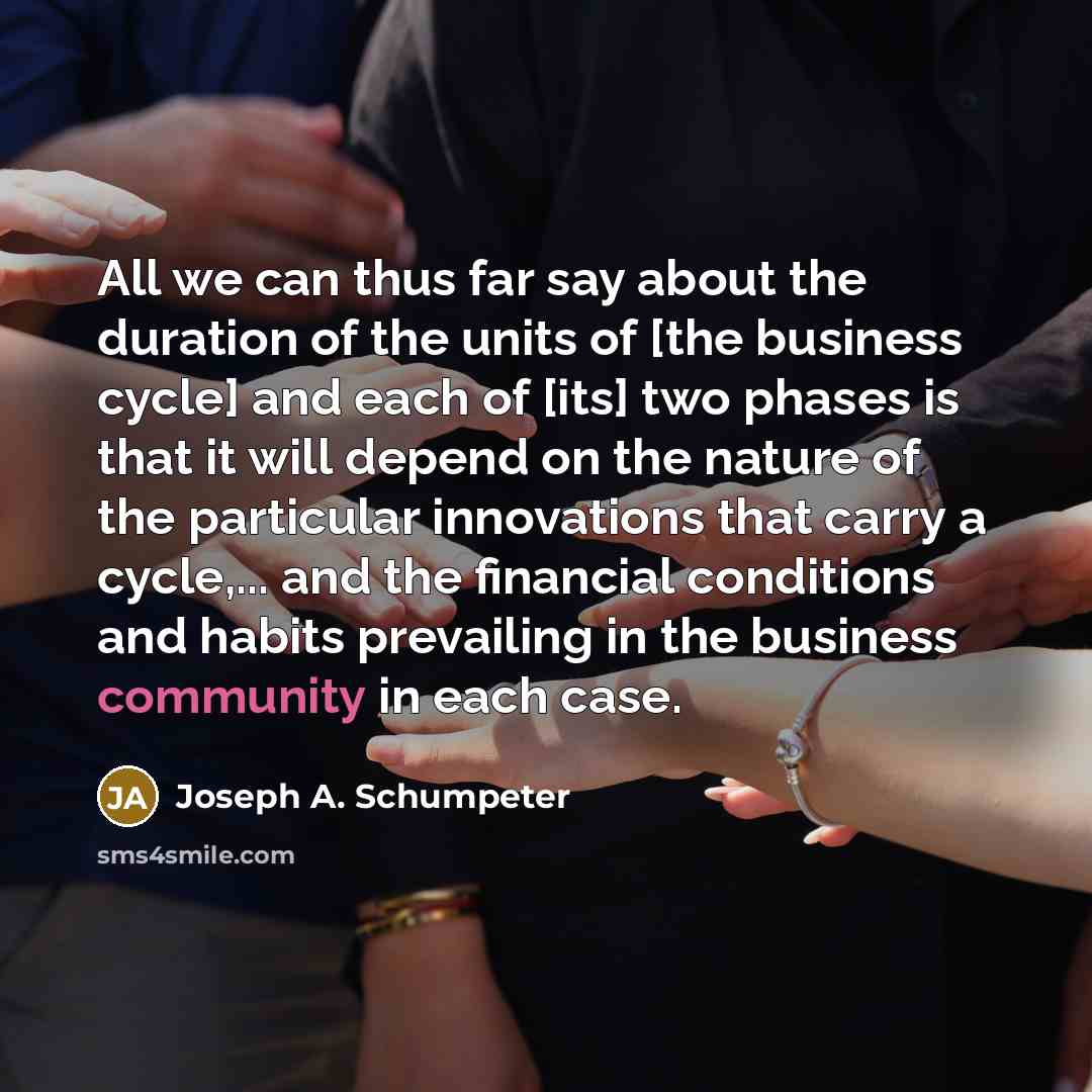 “All we can thus far say about the duration of…” quote by Joseph A. Schumpeter