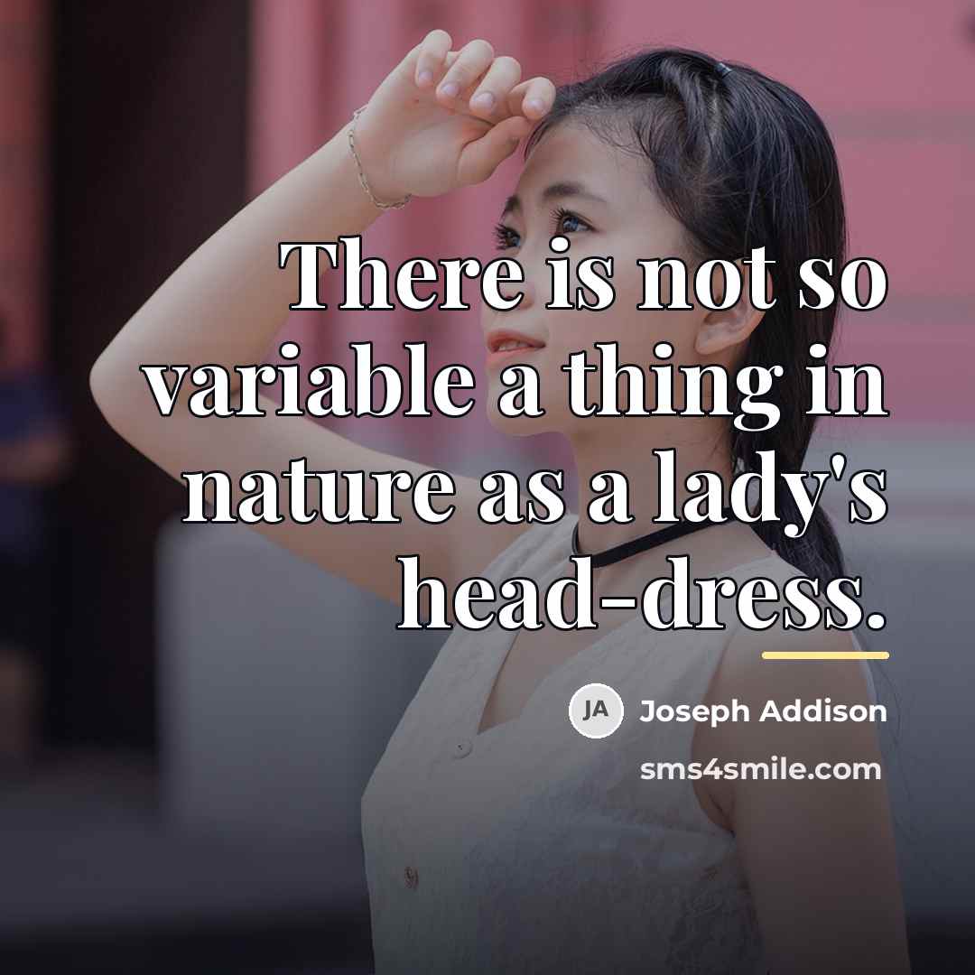 “There is not so variable a thing in nature as…” quote by Joseph Addison