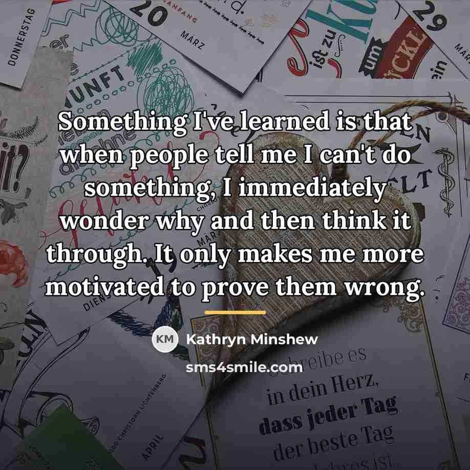 “Something I've learned is that when people tell me I…” quote by Kathryn Minshew