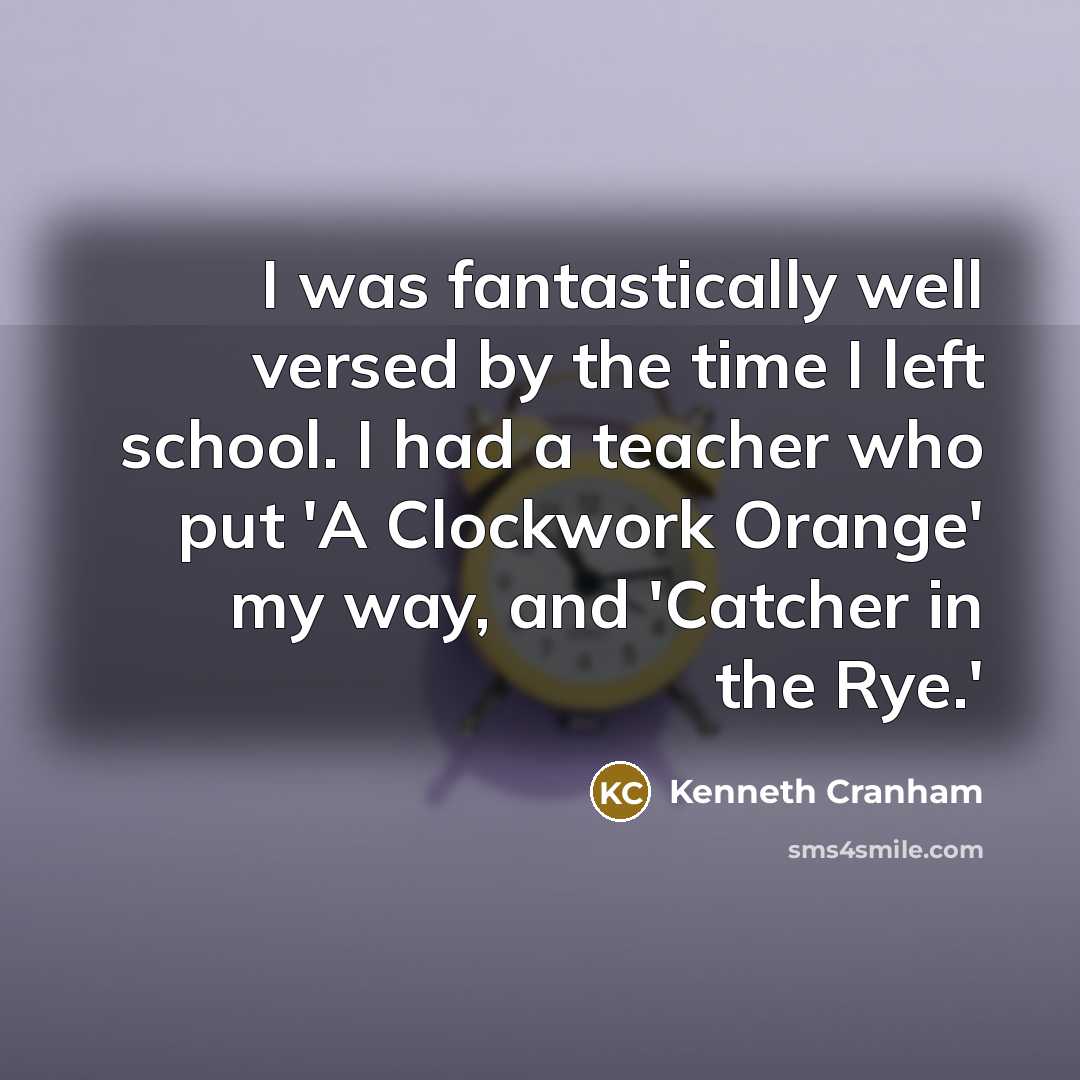 “I was fantastically well versed by the time I left…” quote by Kenneth Cranham