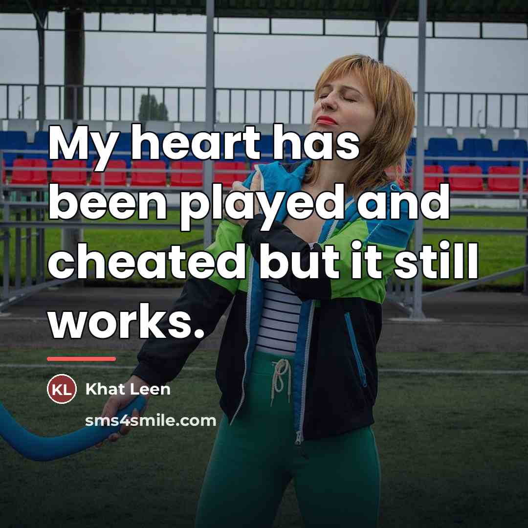 “My heart has been played and cheated but it still…” quote by Khat Leen