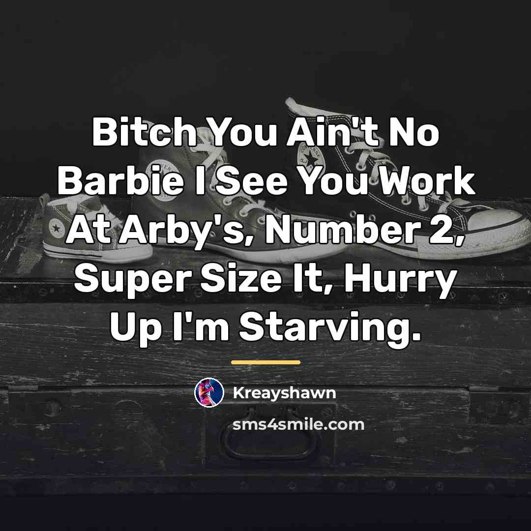 “Bitch You Ain't No Barbie I See You Work At…” quote by Kreayshawn