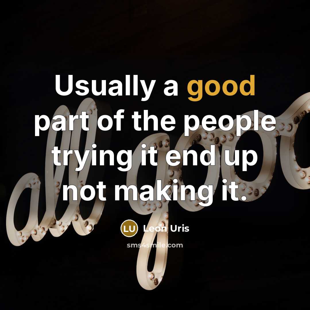 “Usually a good part of the people trying it end…” quote by Leon Uris