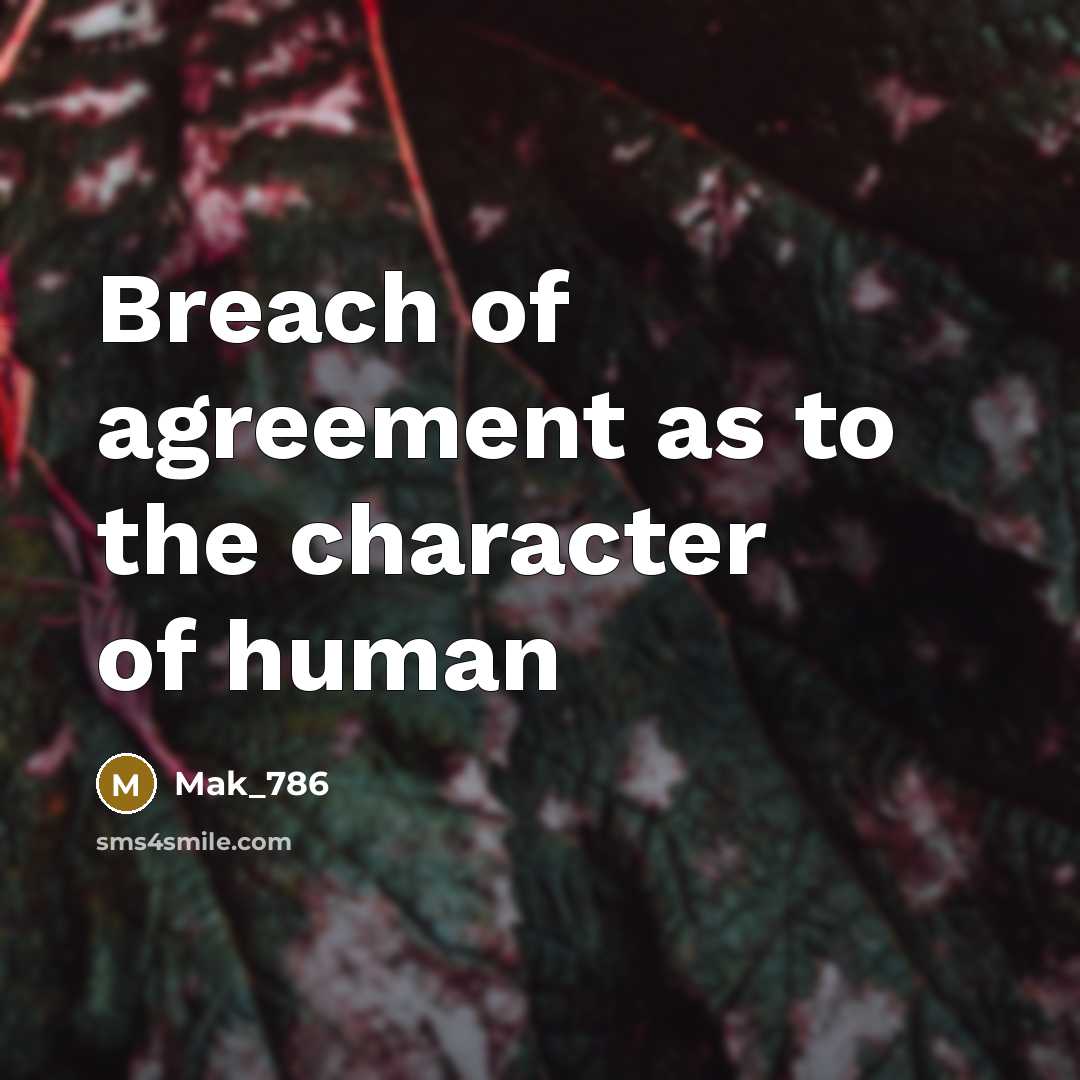 “Breach of agreement as to the character of human…” quote by Mak_786