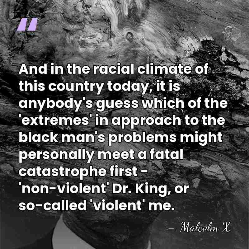 And in the racial climate of this country today, it is anybody's&hellip; - Malcolm X