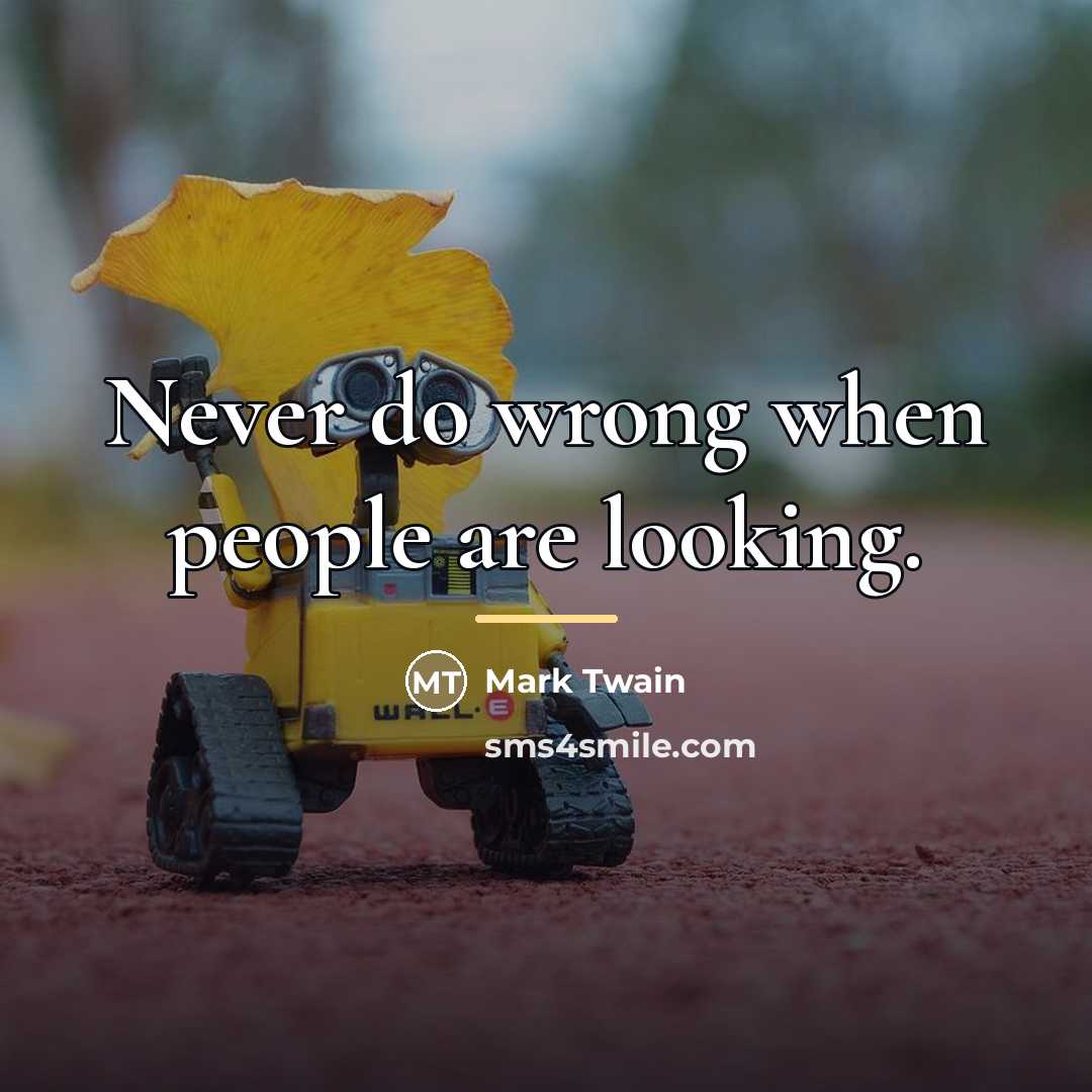 “Never do wrong when people are looking.…” quote by Mark Twain