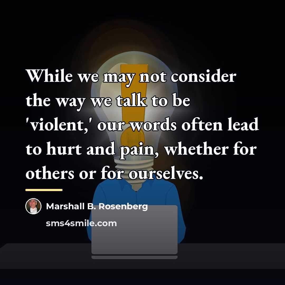 “While we may not consider the way we talk to…” quote by Marshall B. Rosenberg