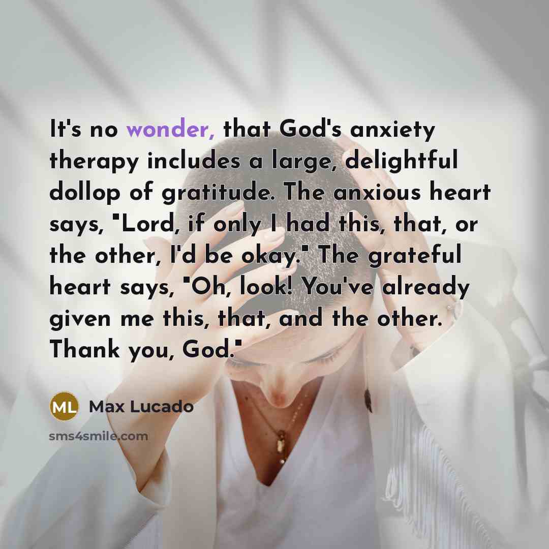 “It's no wonder, that God's anxiety therapy includes a large,…” quote by Max Lucado