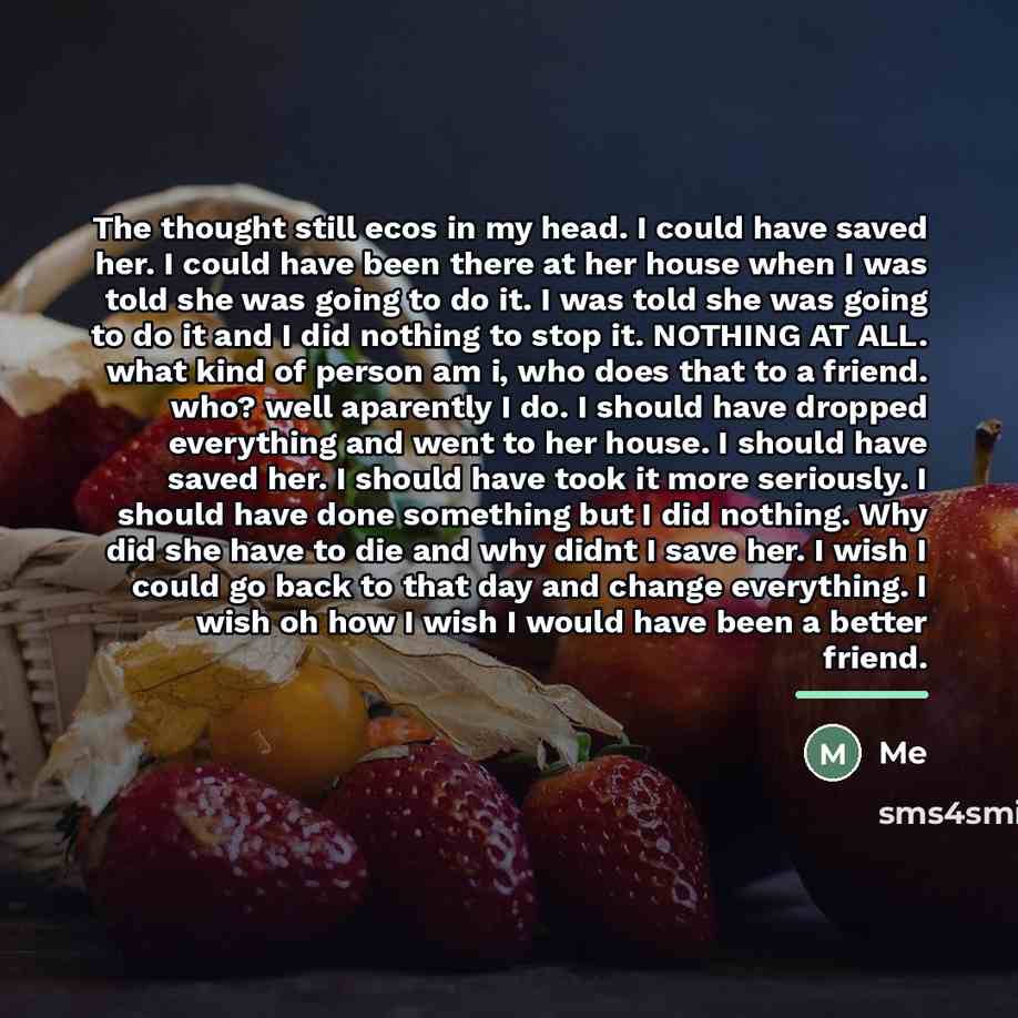 “The thought still ecos in my head. I could have…” quote by Me