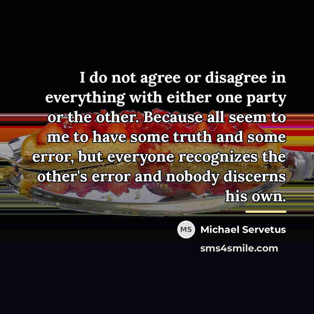 “I do not agree or disagree in everything with either…” quote by Michael Servetus
