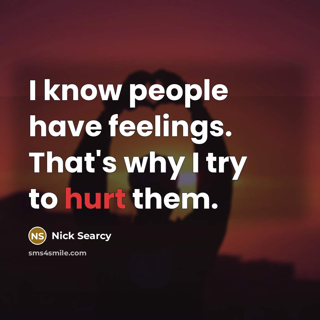 “I know people have feelings. That's why I try to…” quote by Nick Searcy
