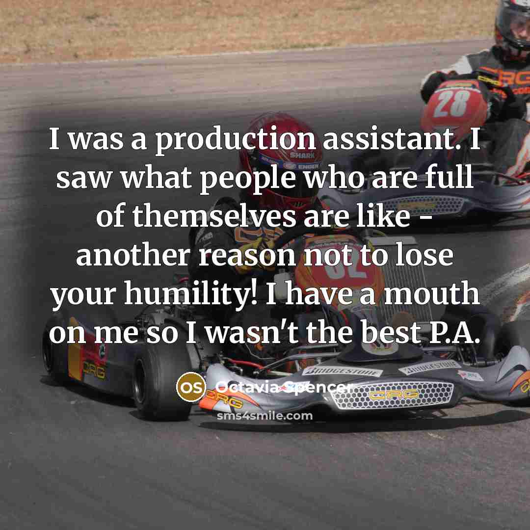 “I was a production assistant. I saw what people who…” quote by Octavia Spencer