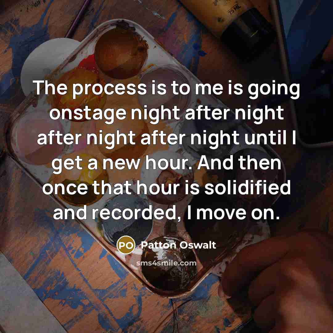 “The process is to me is going onstage night after…” quote by Patton Oswalt