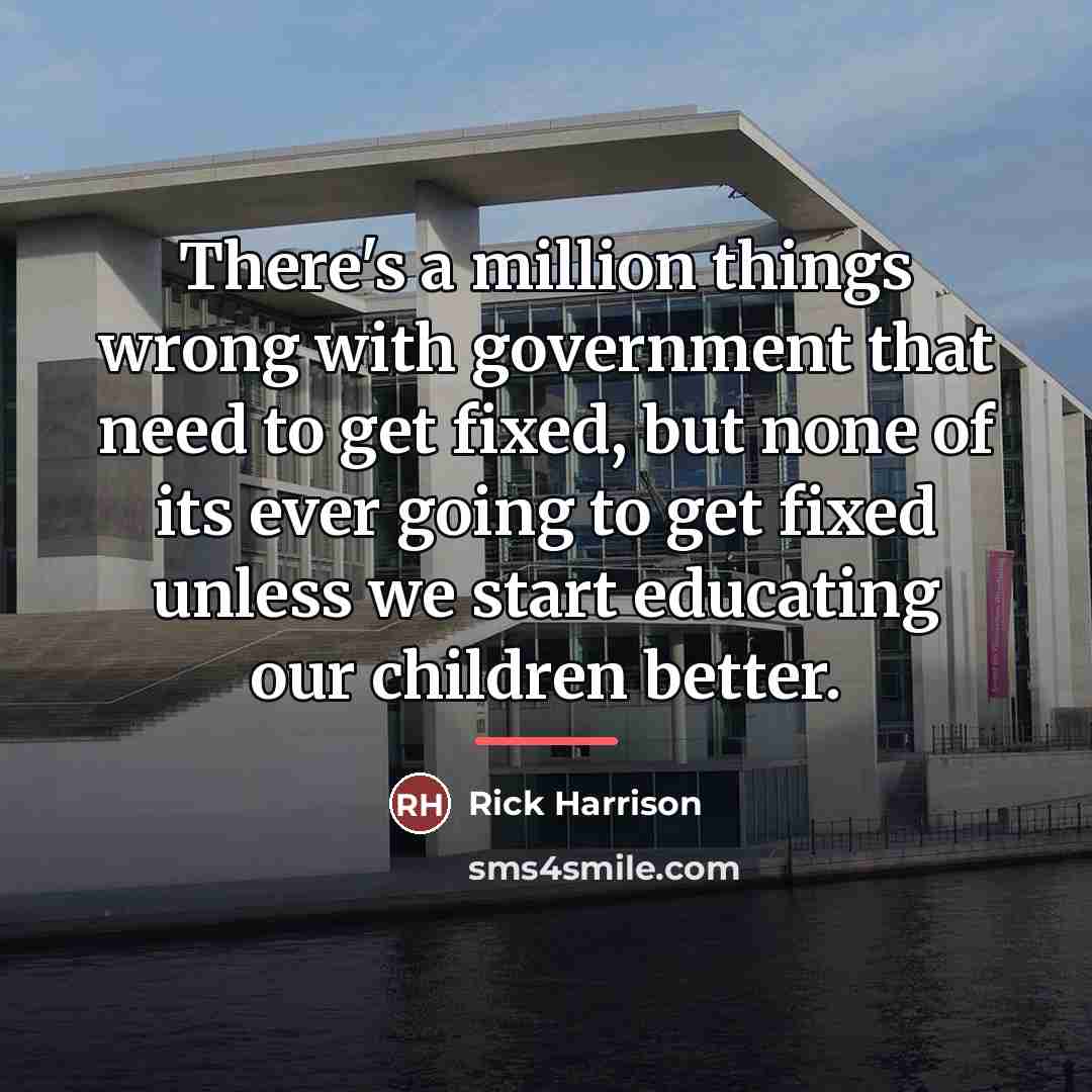 “There's a million things wrong with government that need to…” quote by Rick Harrison