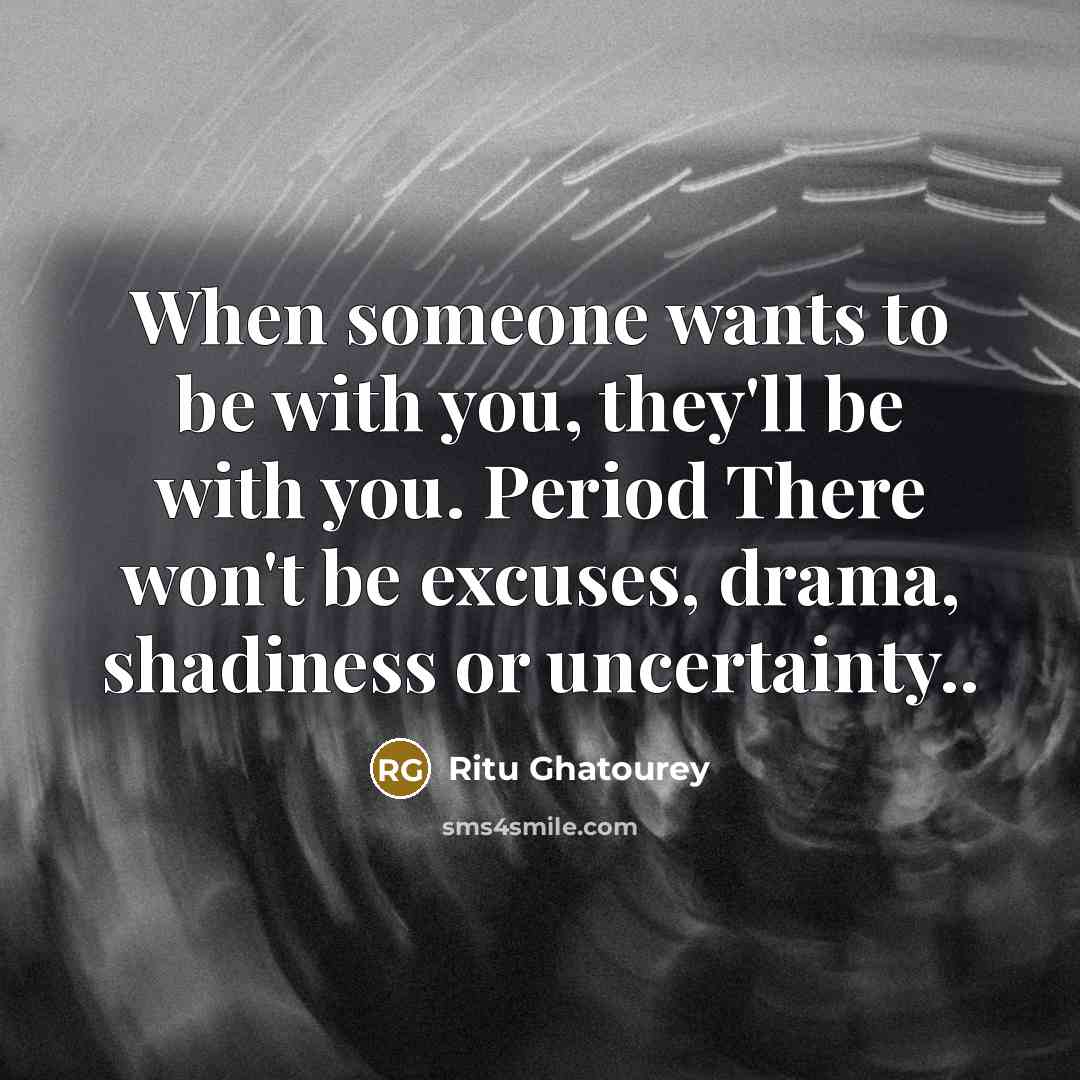 “When someone wants to be with you, they'll be with…” quote by Ritu Ghatourey