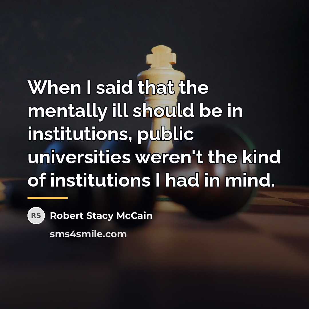 “When I said that the mentally ill should be in…” quote by Robert Stacy McCain