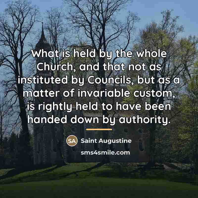 “What is held by the whole Church, and that not…” quote by Saint Augustine