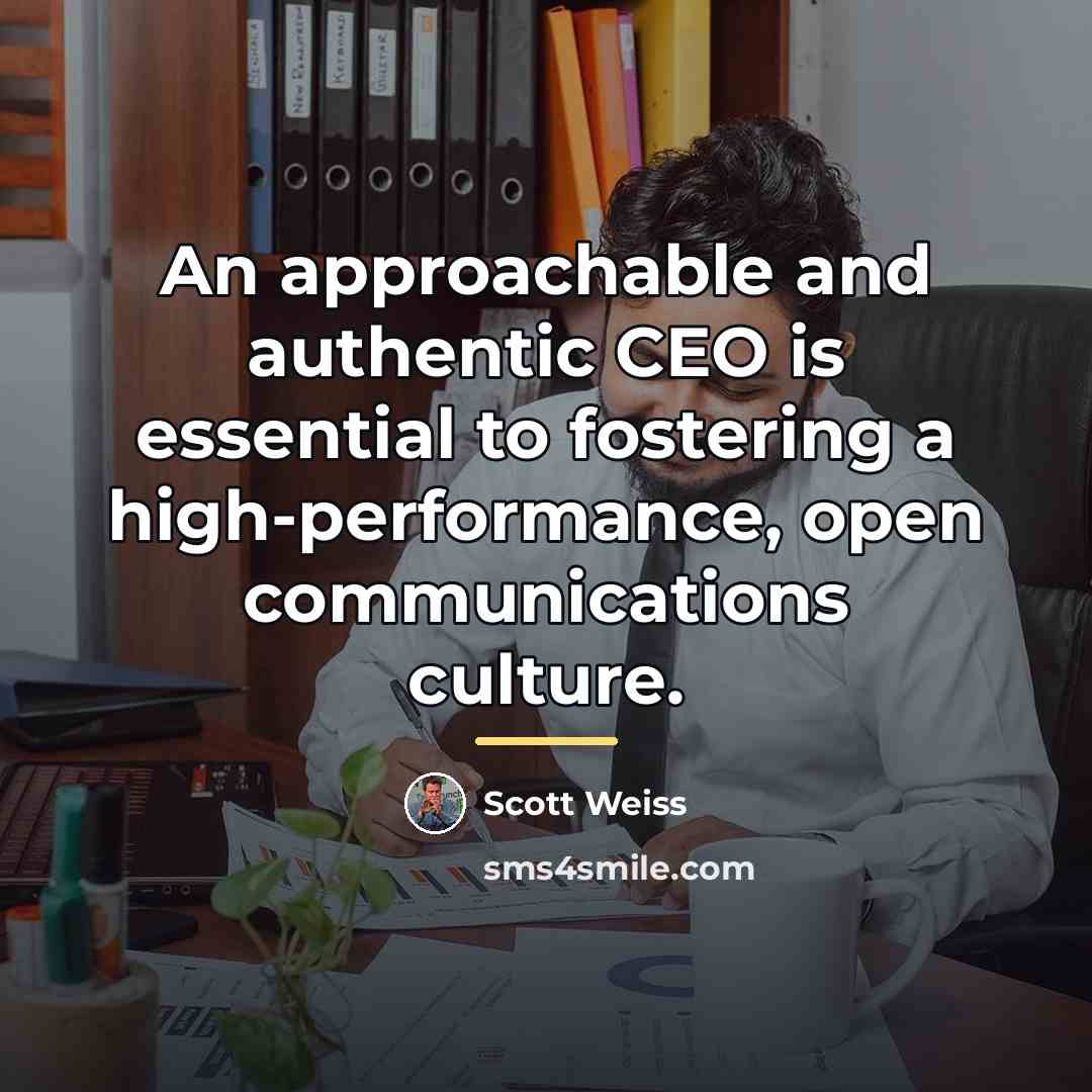 “An approachable and authentic CEO is essential to fostering a…” quote by Scott Weiss
