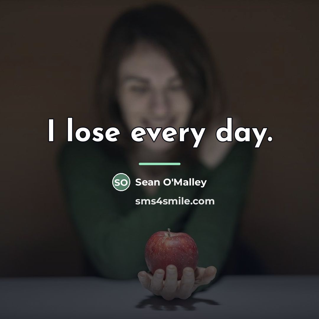 “I lose every day.…” quote by Sean O'Malley