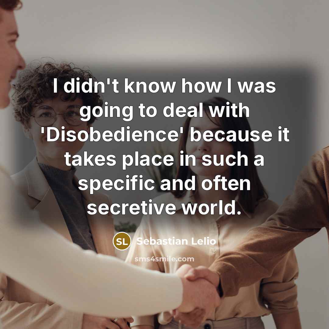 “I didn't know how I was going to deal with…” quote by Sebastian Lelio