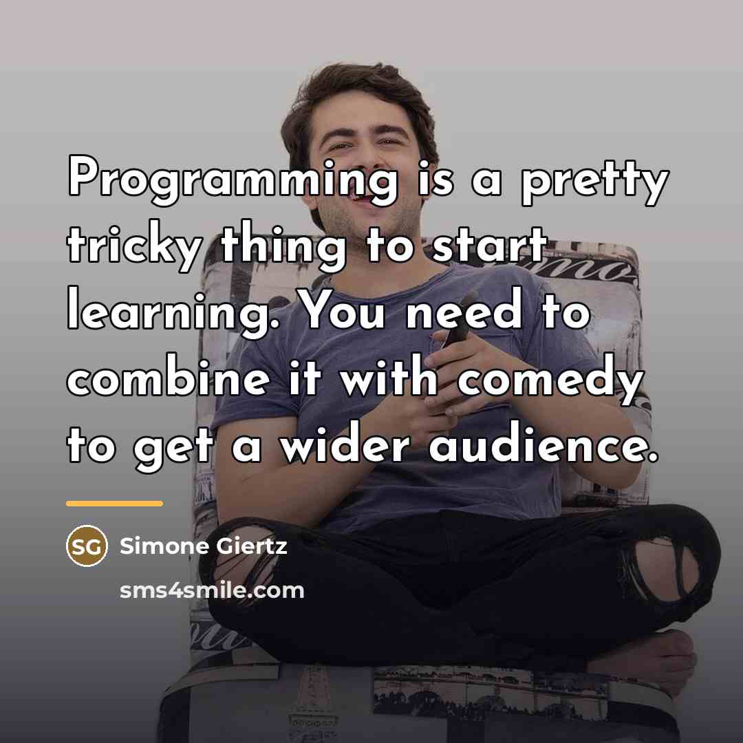 “Programming is a pretty tricky thing to start learning. You…” quote by Simone Giertz