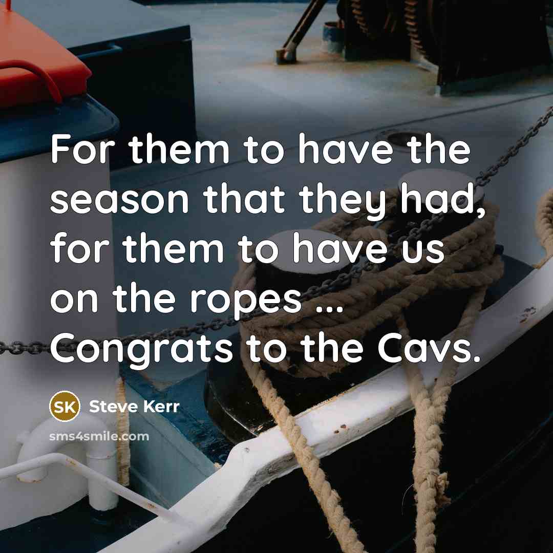 “For them to have the season that they had, for…” quote by Steve Kerr