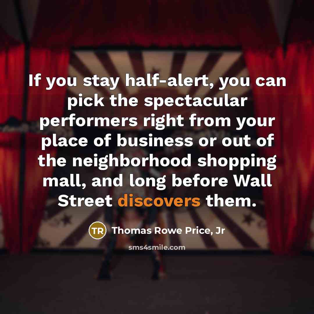 “If you stay half-alert, you can pick the spectacular performers…” quote by Thomas Rowe Price, Jr