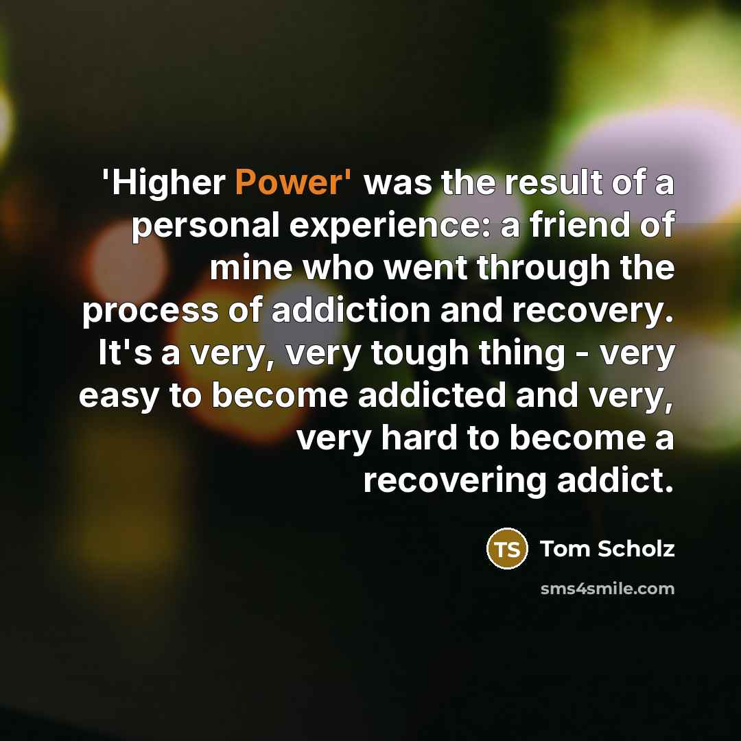 “'Higher Power' was the result of a personal experience: a…” quote by Tom Scholz