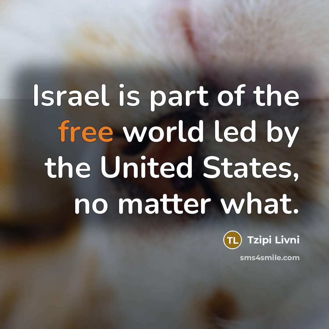 “Israel is part of the free world led by the…” quote by Tzipi Livni