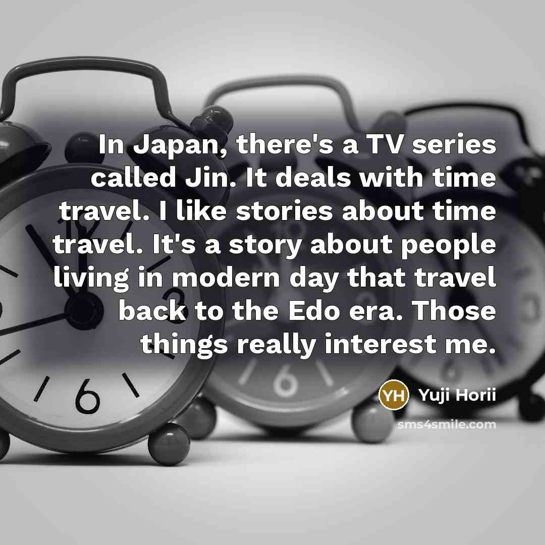 “In Japan, there's a TV series called Jin. It deals…” quote by Yuji Horii