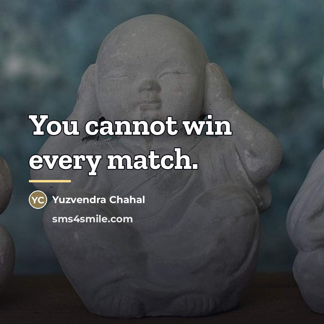 “You cannot win every match.…” quote by Yuzvendra Chahal