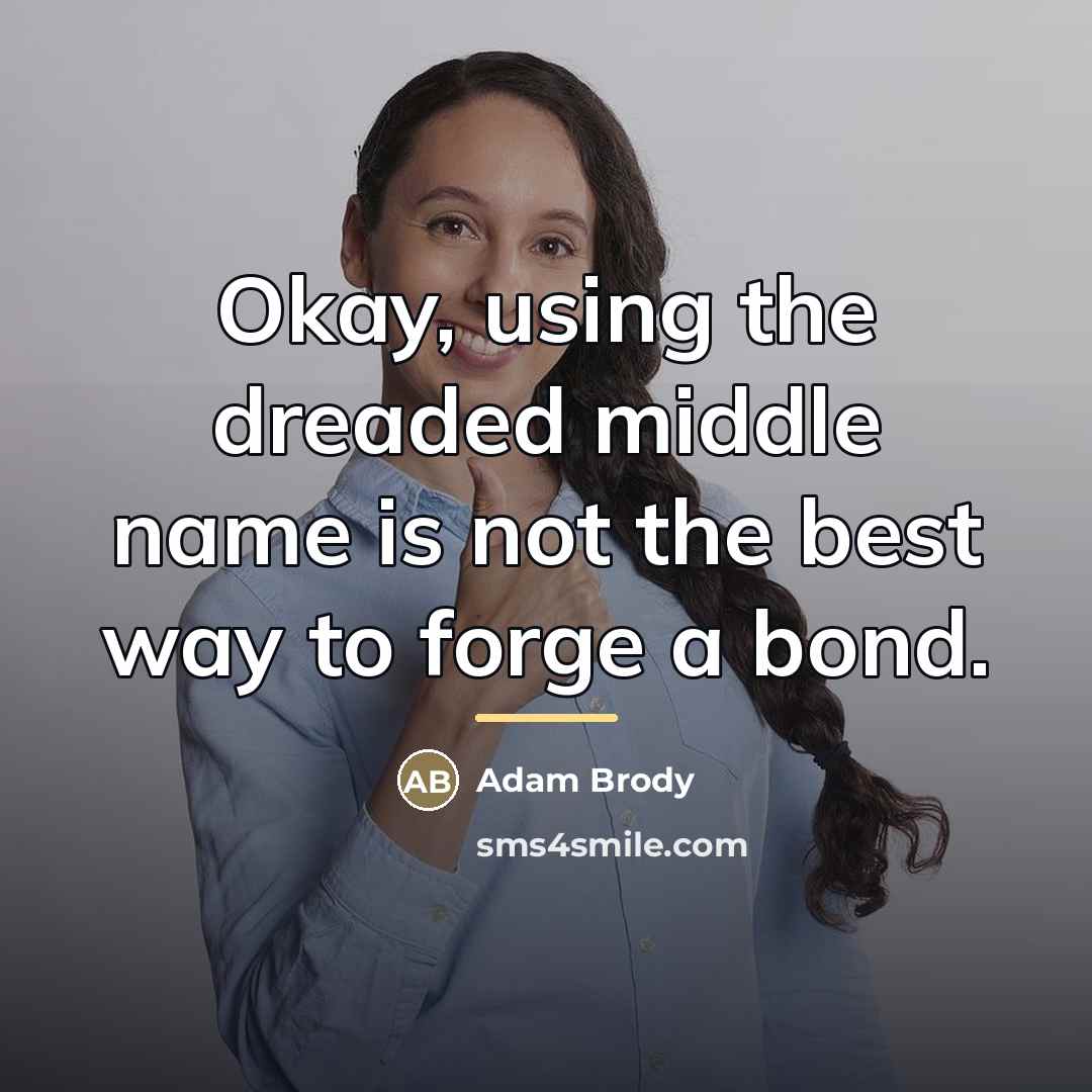 “Okay, using the dreaded middle name is not the best…” quote by Adam Brody
