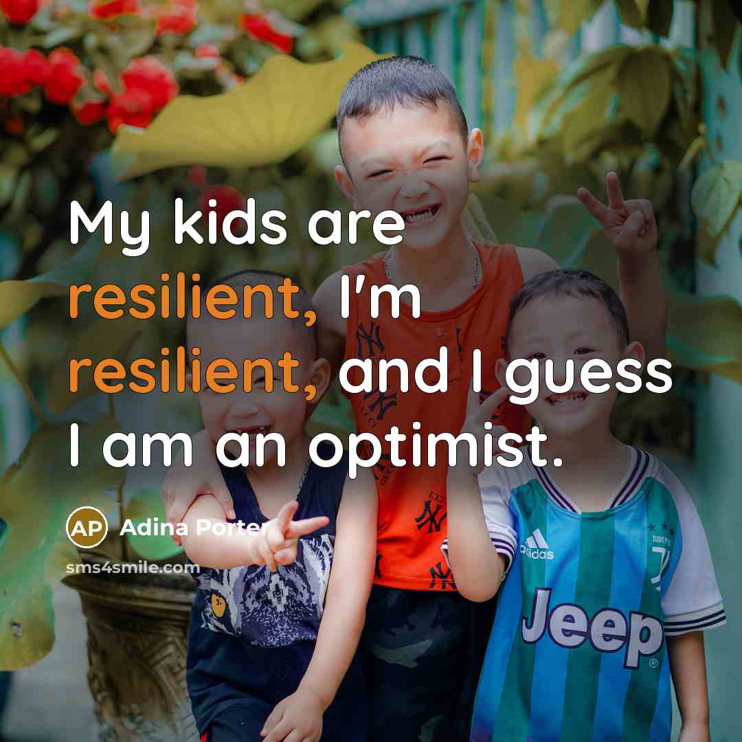 “My kids are resilient, I'm resilient, and I guess I…” quote by Adina Porter