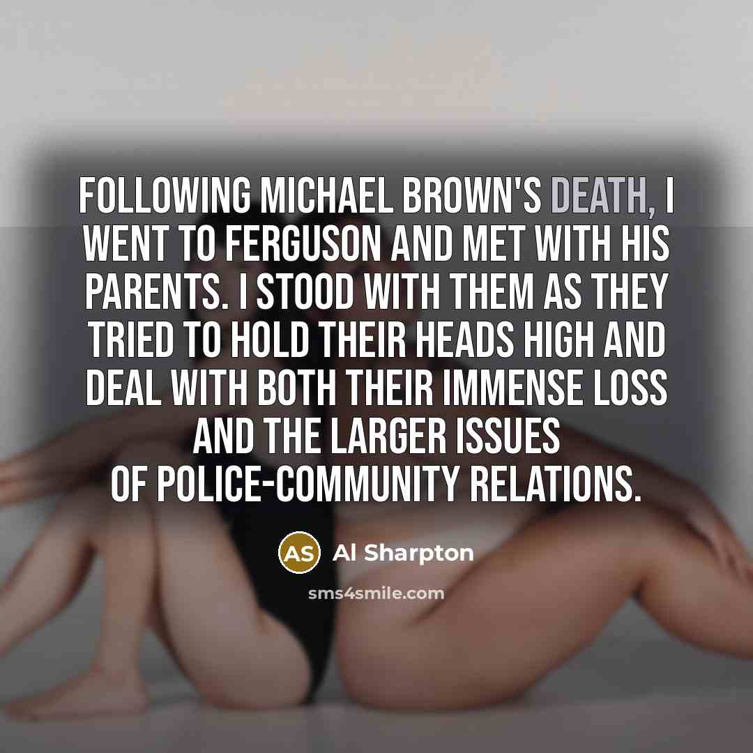 “Following Michael Brown's death, I went to Ferguson and met…” quote by Al Sharpton