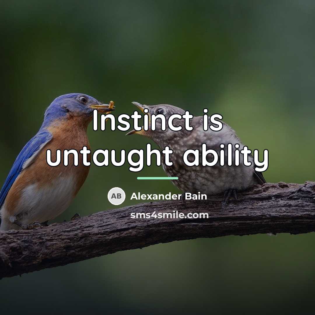 “Instinct is untaught ability…” quote by Alexander Bain