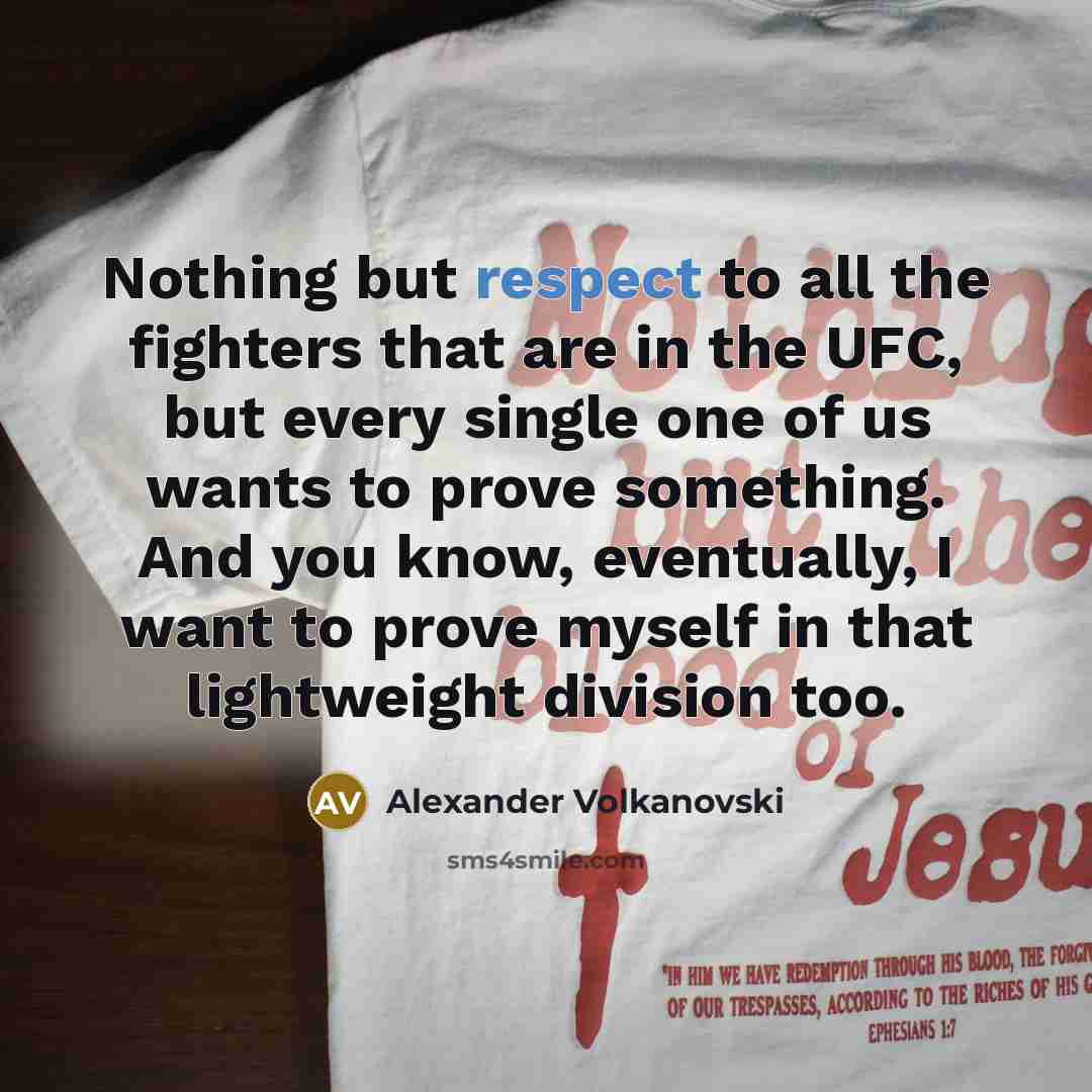 “Nothing but respect to all the fighters that are in…” quote by Alexander Volkanovski