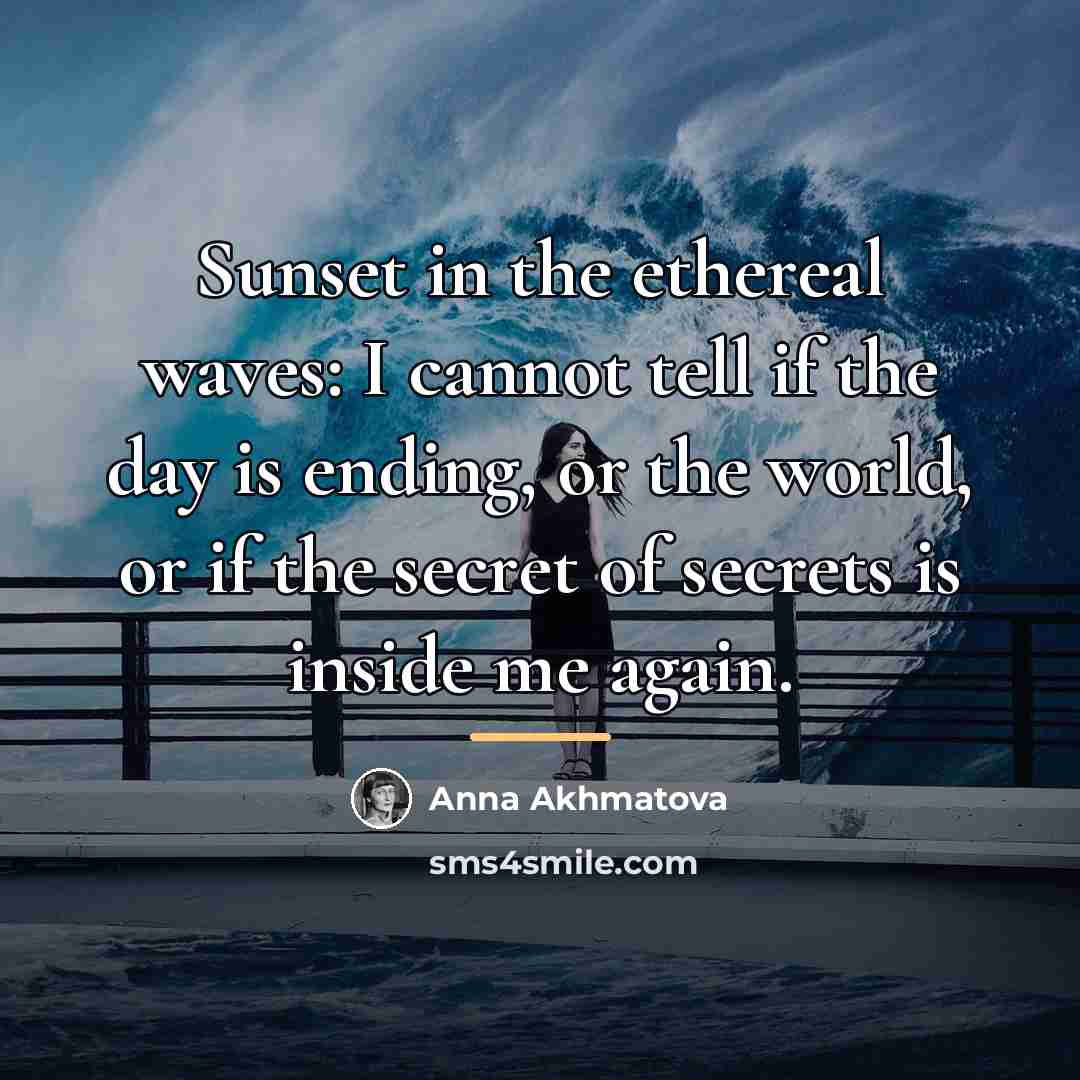 “Sunset in the ethereal waves: I cannot tell if the…” quote by Anna Akhmatova