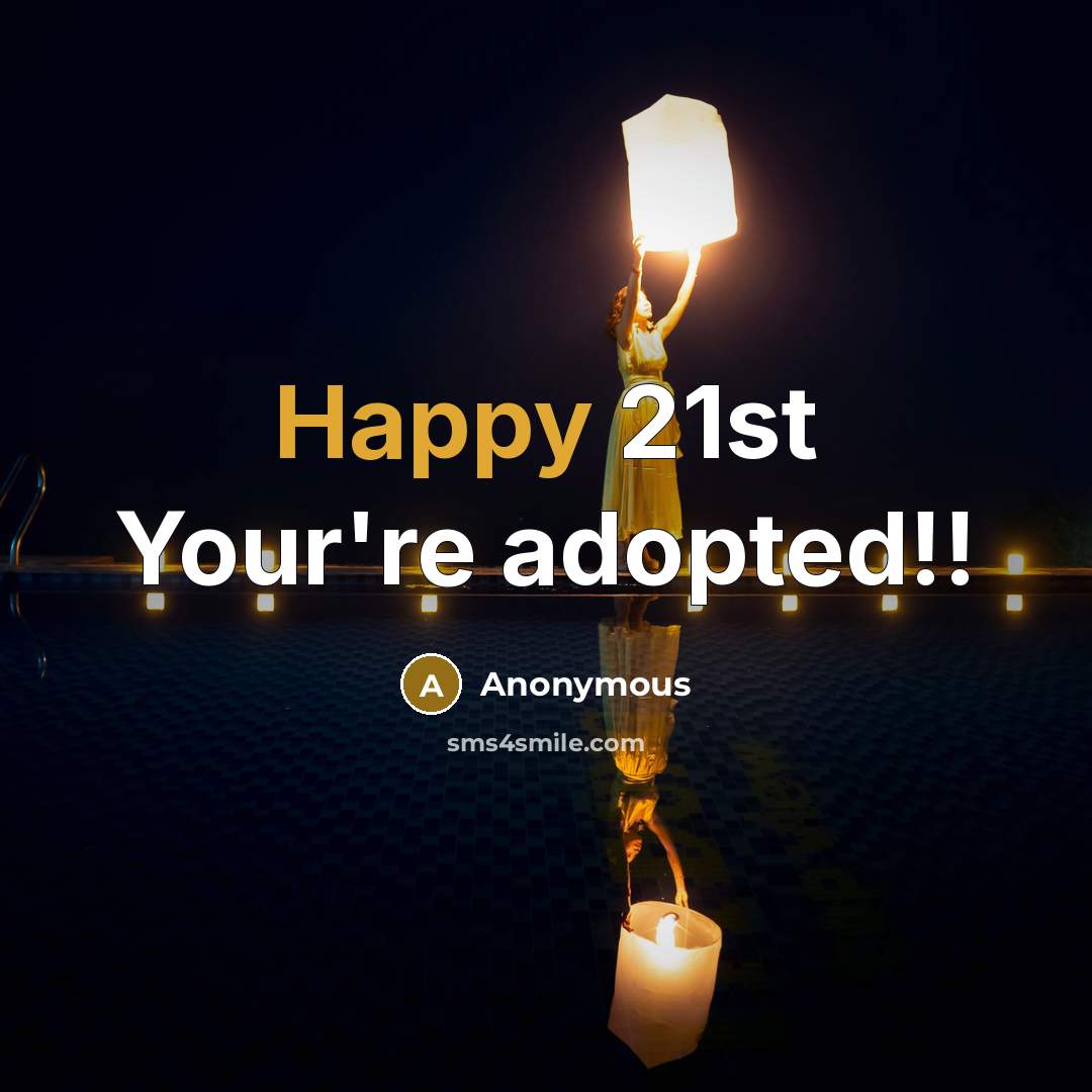 “Happy 21st Your're adopted!!…” quote by Anonymous
